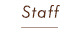 Staff